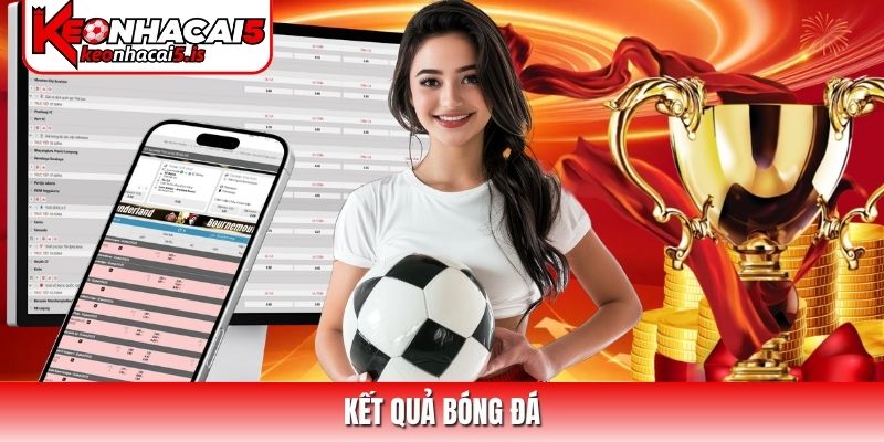 Vì sao nên xem kết quả bóng đá ngay hôm nay