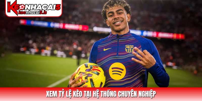 Xem tỷ lệ kèo tại hệ thống chuyên nghiệp